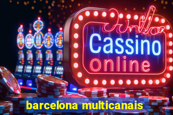 barcelona multicanais